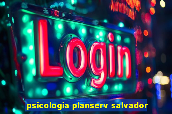 psicologia planserv salvador